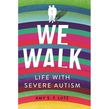 We Walk: Life with Severe Autism