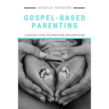 Gospel-Based Parenting: A Biblical Study on Discipline and Discipling