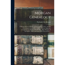 Morgan Genealogy: A History of James Morgan, of New London, Conn., and His Descendants; From 1607 to 1869 ... With an Appendix Containin
