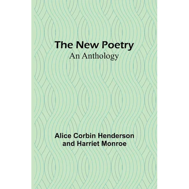 The New Poetry: An Anthology