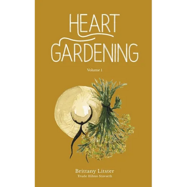 Heart Gardening: Volume 1