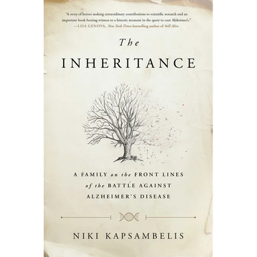 The Inheritance: A Family on the Front Lines of the Battle Against Alzheimer's Disease