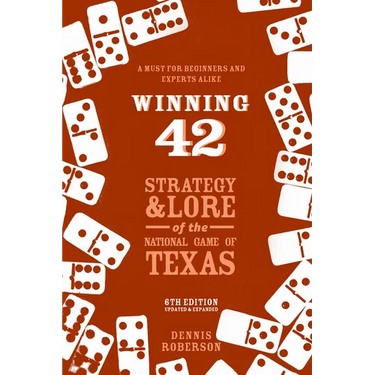 Winning 42: Strategy and Lore of the National Game of Texas (6th Edition)