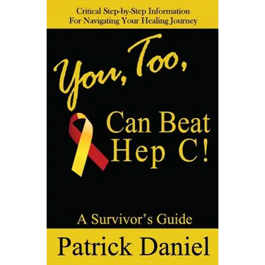You, Too, Can Beat Hep C!: A Survivor's Guide