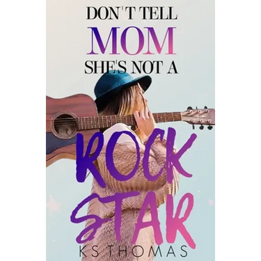 Don't Tell Mom She's Not A Rock Star