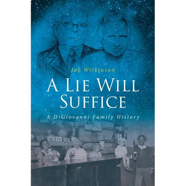 A Lie Will Suffice: A DiGiovanni Family History