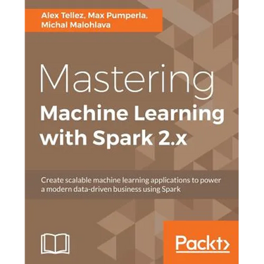 Mastering Machine Learning with Spark 2.x