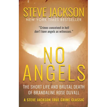 No Angels: The Short Life And Brutal Death Of Brandaline Rose Duvall