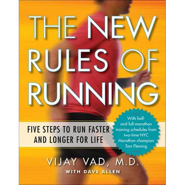 The New Rules of Running: Five Steps to Run Faster and Longer for Life