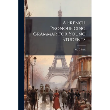A French Pronouncing Grammar For Young Students