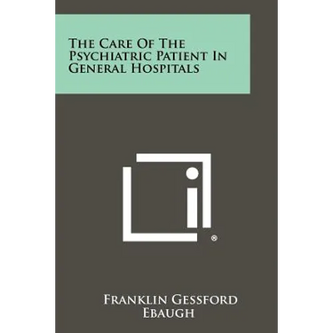 The Care of the Psychiatric Patient in General Hospitals