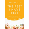 The Feet I Have Felt: A Guide to Homeopathy And Nutrition