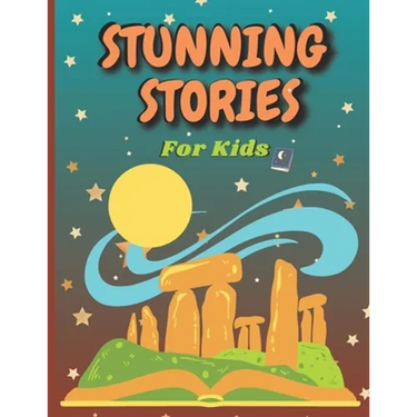Stunning Stories For Kids: (Stories with lessons and wisdom that make child enjoy and learn)