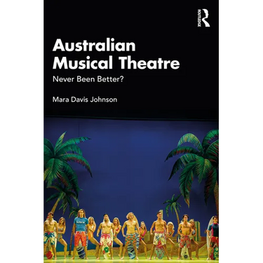 Australian Musical Theatre: Never Been Better?