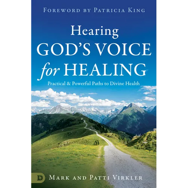 Hearing God's Voice for Healing: Practical and Powerful Paths to Divine Health