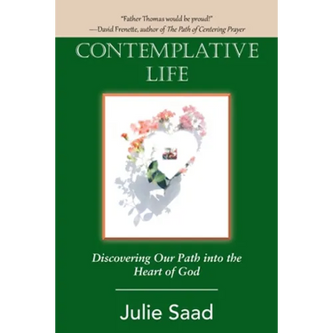 Contemplative Life: Discovering Our Path into the Heart of God