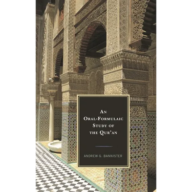 An Oral-Formulaic Study of the Qur'an