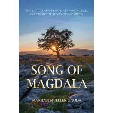 Song of Magdala: The Untold Story of Mary Magdalene, Confidant of Jesus of Nazareth