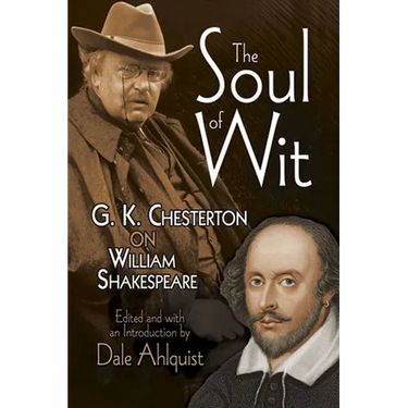 The Soul of Wit: G. K. Chesterton on William Shakespeare