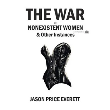 The War of Nonexistent Women & Other Instances