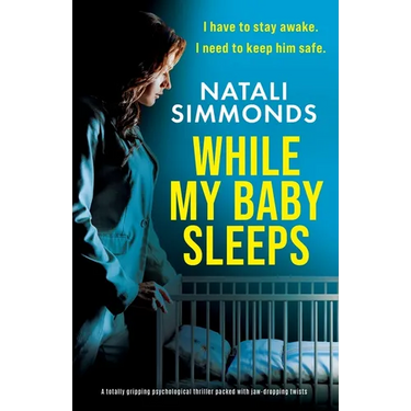 While My Baby Sleeps: A totally gripping psychological thriller packed with jaw-dropping twists