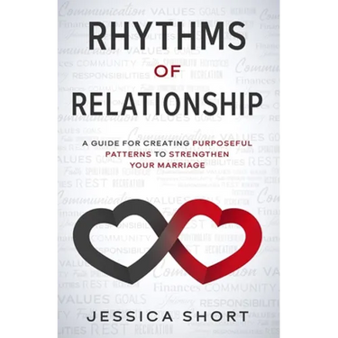Rhythms of Relationship: A Guide for Creating Purposeful Patterns to Strengthen Your Marriage