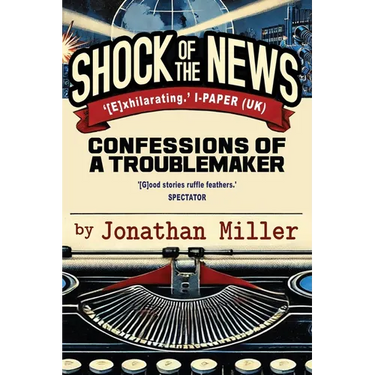 Shock of the News: Confessions of a Troublemaker