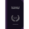 The Chemistry of Common Things