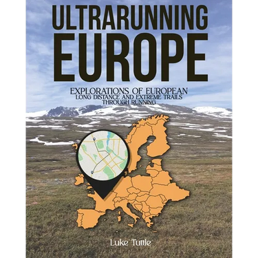 Ultrarunning Europe: Explorations of European Long Distance and Extreme Trails Through Running