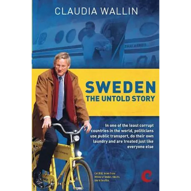 Sweden - The Untold Story: In one of the least corrupt countries in the world, politicians use public transport, do their own laundry and are tre