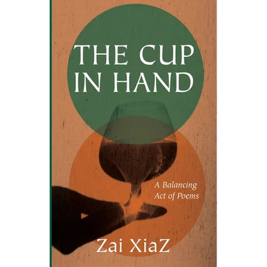 The Cup in Hand: A Balancing Act of Poems