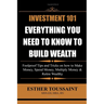 Investment 101: Everything You Need to Know to Build Wealth