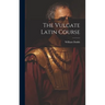 The Vulgate Latin Course