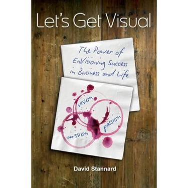 Let's Get Visual: The Power of Envisioning Success in Business and Life