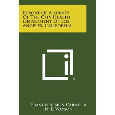 Report of a Survey of the City Health Department of Los Angeles, California