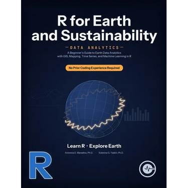R for Earth and Sustainability Data Analytics: A Beginner's Guide to Earth Data Analytics with GIS, Mapping, Time Series, and Machine Learning in R
