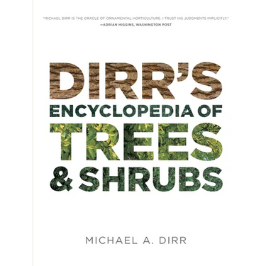 Dirr's Encyclopedia of Trees and Shrubs