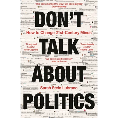 Don't Talk about Politics: How to Change 21st-Century Minds