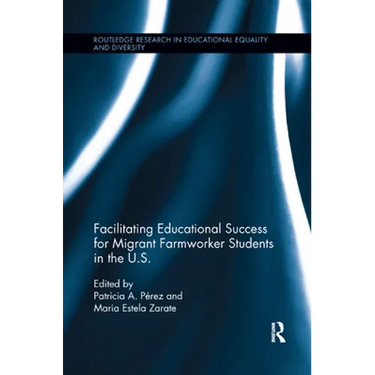 Facilitating Educational Success For Migrant Farmworker Students in the U.S.