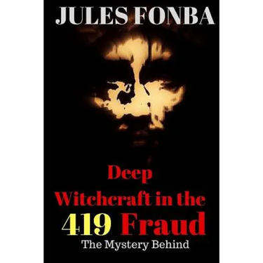 Deep Witchcraft In The 419 Fraud: The Mystery Behind