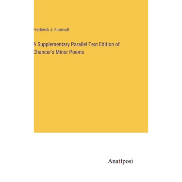 A Supplementary Parallel Text Edition of Chancer's Minor Poems