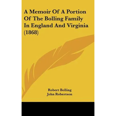 A Memoir of a Portion of the Bolling Family in England and Virginia (1868)