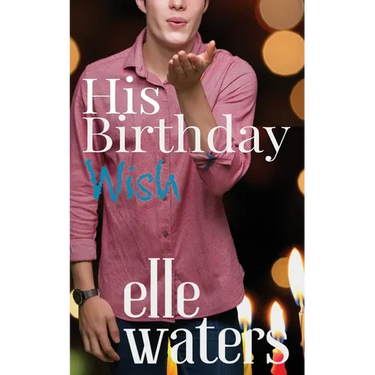 His Birthday Wish: A Small Town MM Romance