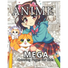 Anime: Mega Coloring Pages for Kids: Dive into the vibrant world of creativity. 100 Anime Adventures Await. Unlock the Power of Art Therapy