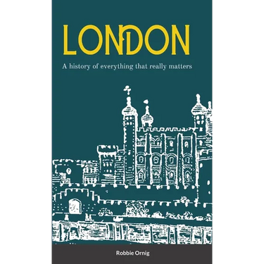 London A history of everything that really matters