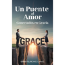 Un Puente al Amor, Conectados en Gracia