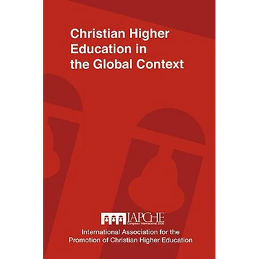 Christian Higher Education in the Global Context: Implications for Curriculum, Pedagogy, and Administration