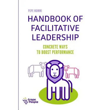 Handbook of Facilitative Leadership: Concrete ways to boost performance