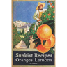 Sunkist Recipes Oranges-Lemons - 1916 Reprint