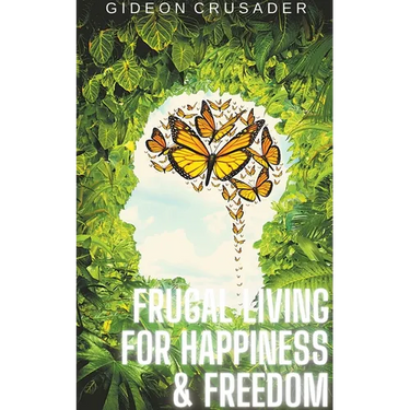 Frugal Living for Happiness & Freedom